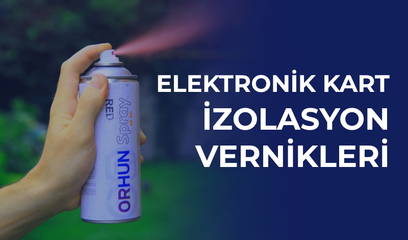 Elektronik Kart İzolasyon Vernikleri