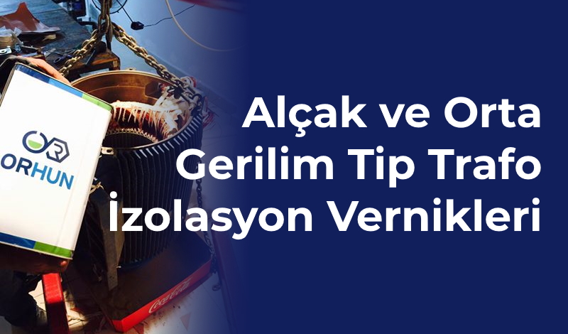 Alçak ve Orta Gerilim Tip Trafo İzolasyon Vernikleri